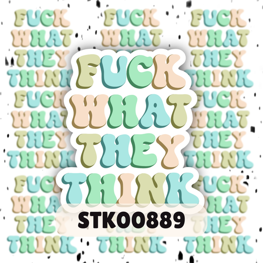 F What They Think Stickers