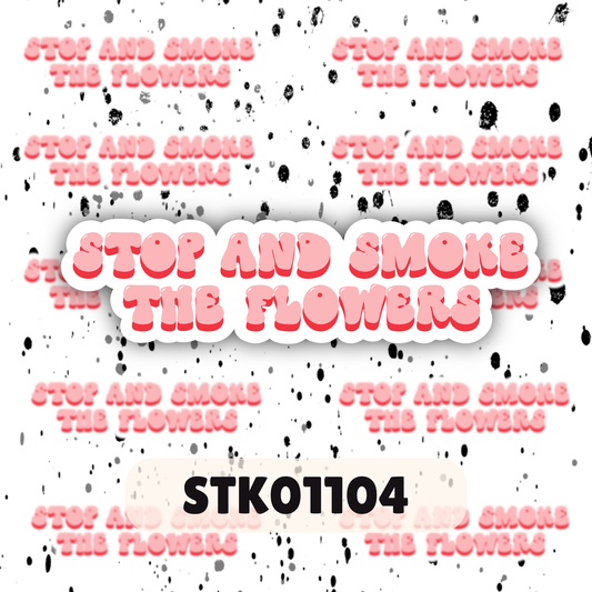 Stop & Smoke The Flowers Stickers