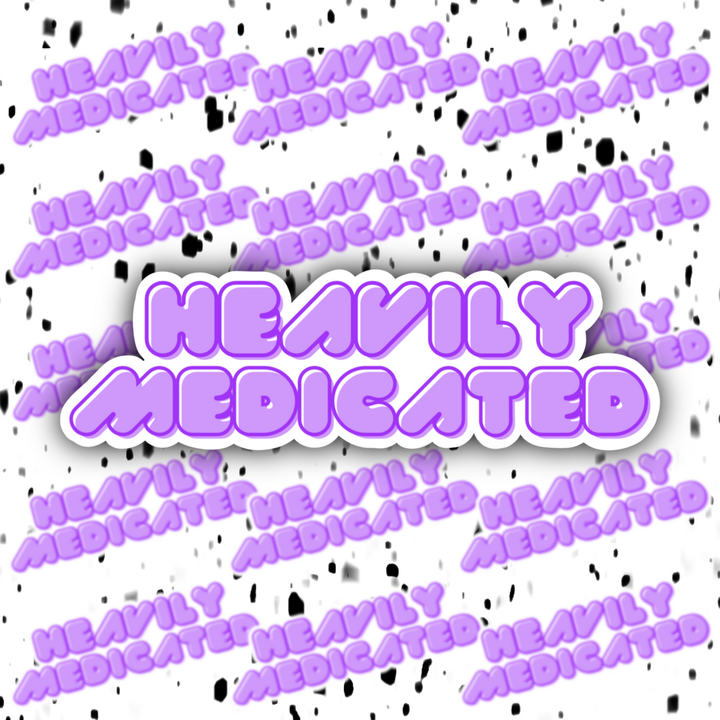 Heavily Medicated 420 Sticker DRUG FRIENDLY