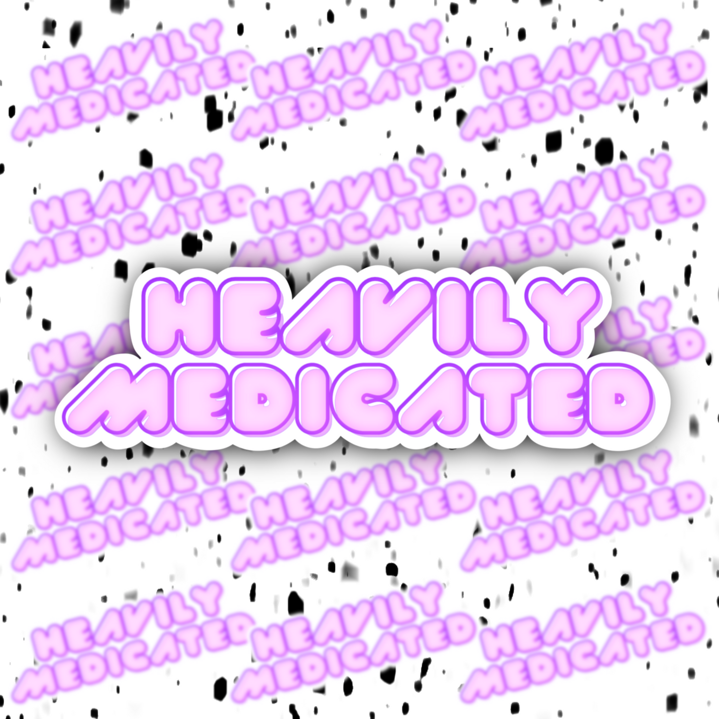 Heavily Medicated 420 Sticker DRUG FRIENDLY