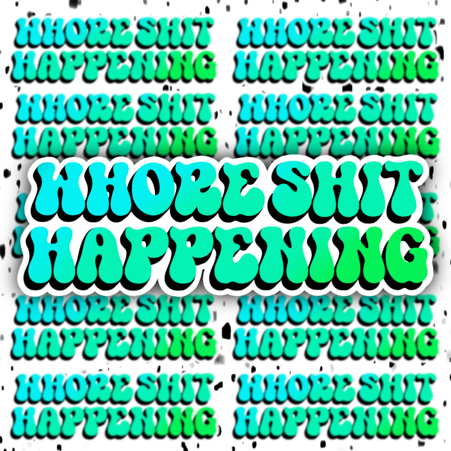 Whore Shit Happening Sticker