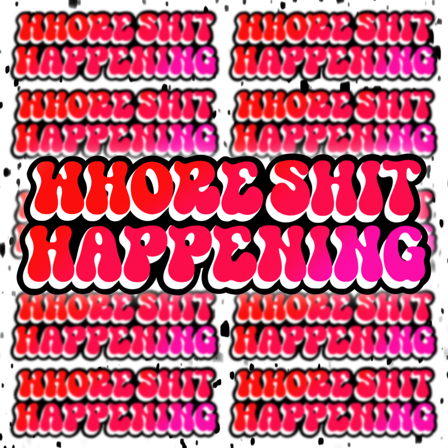 Whore Shit Happening Sticker