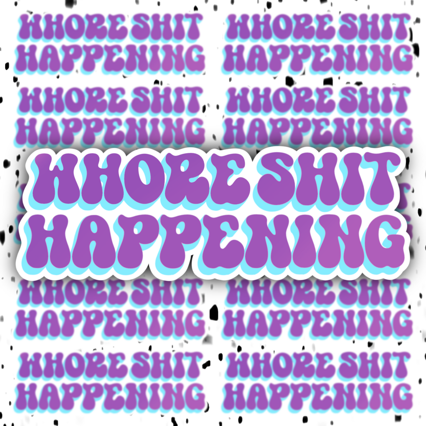 Whore Shit Happening Sticker
