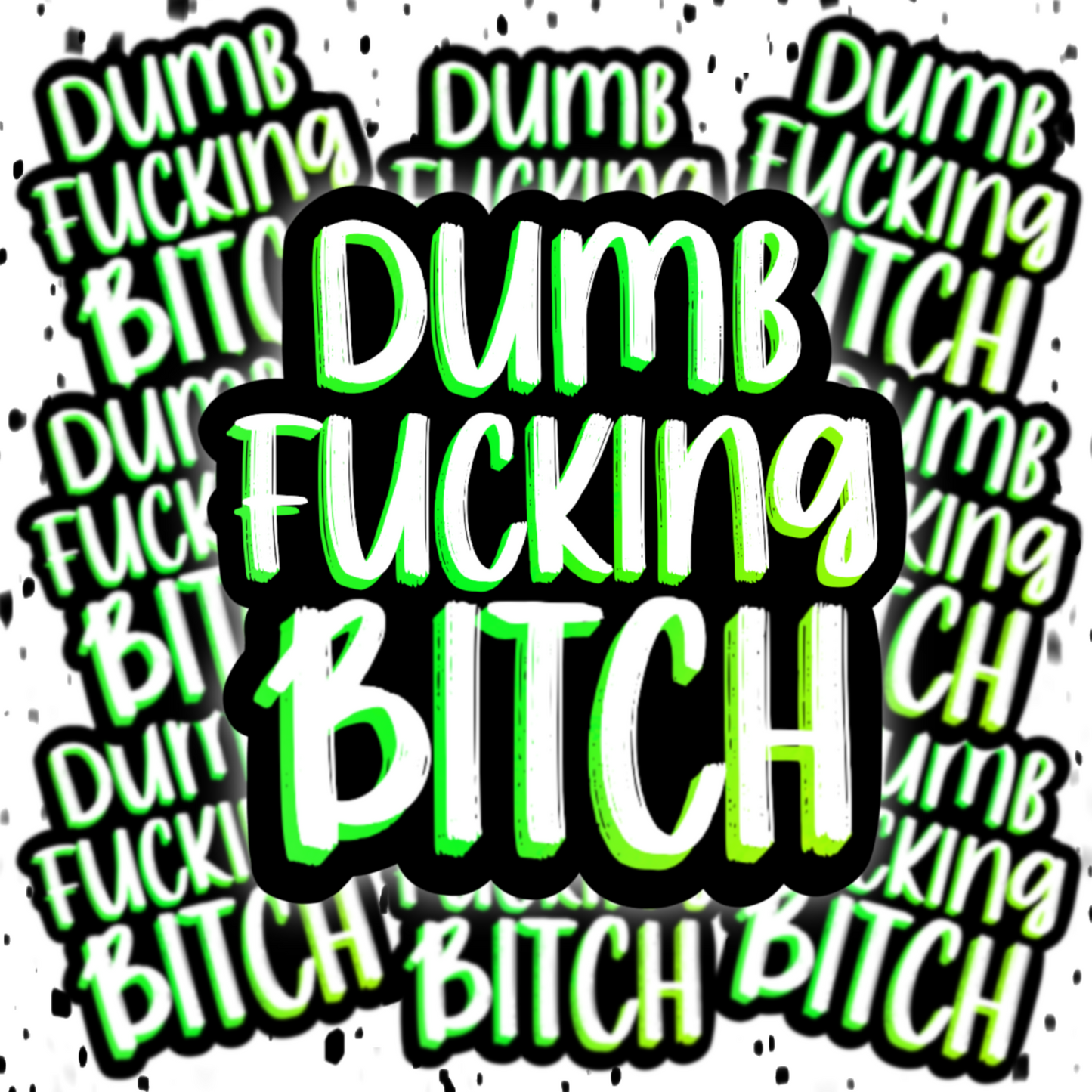 DumbFuckingBitch Sticker