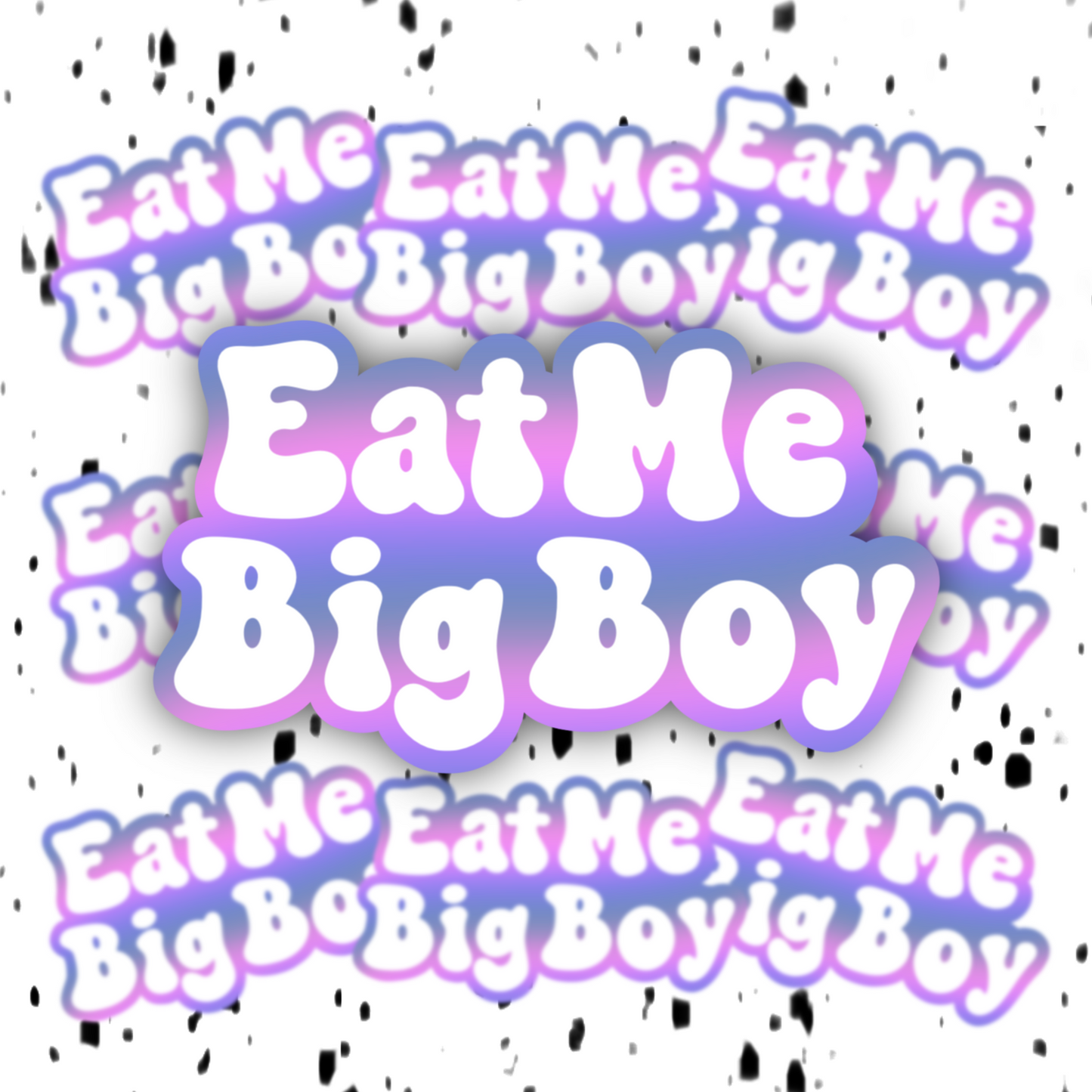 Eat Me Big Boy Sticker
