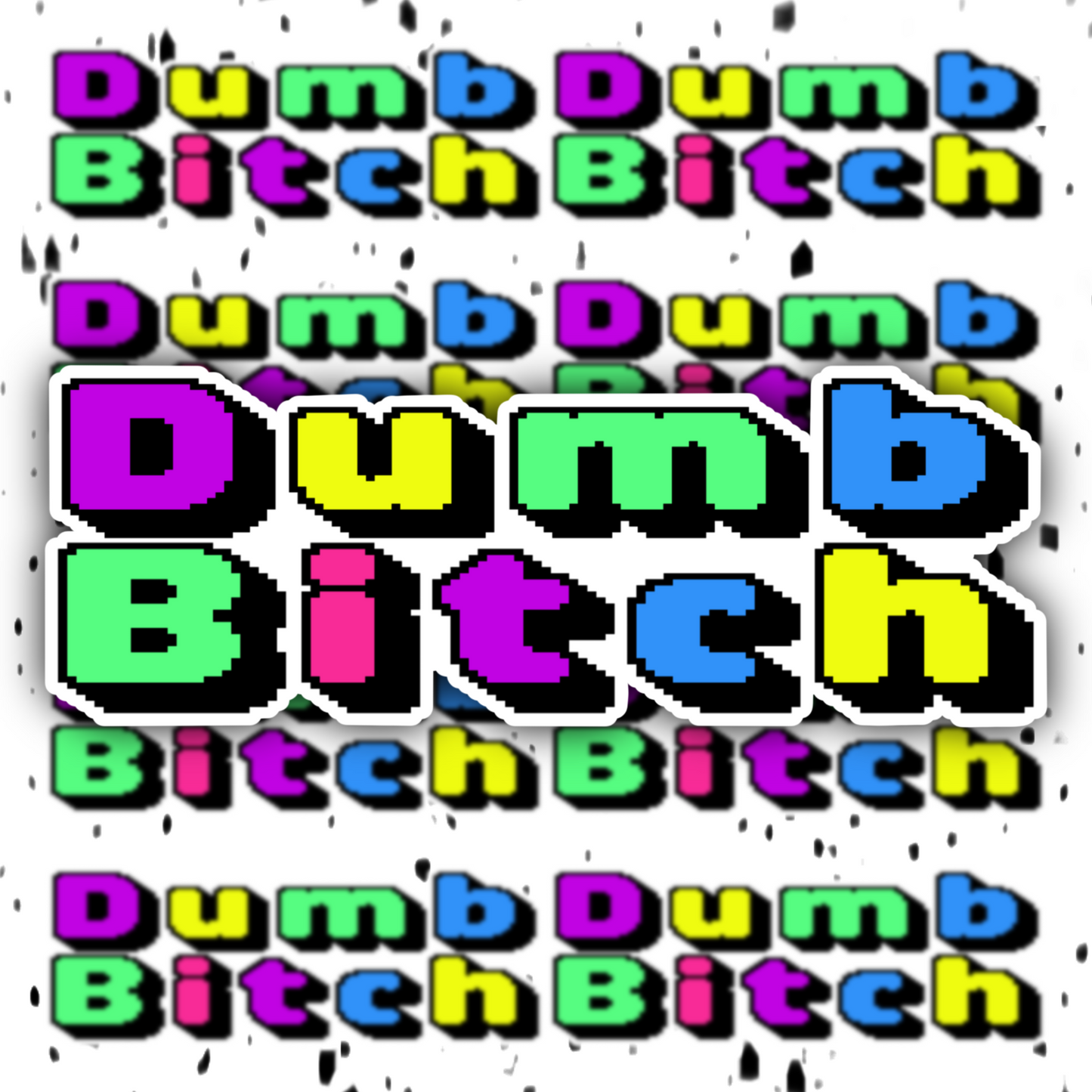 Dumb Bitch Sticker