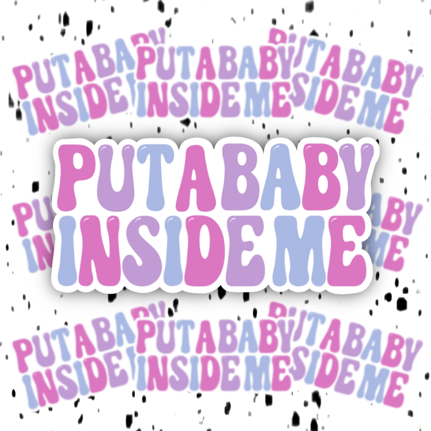 Put A Baby Inside Me Sticker