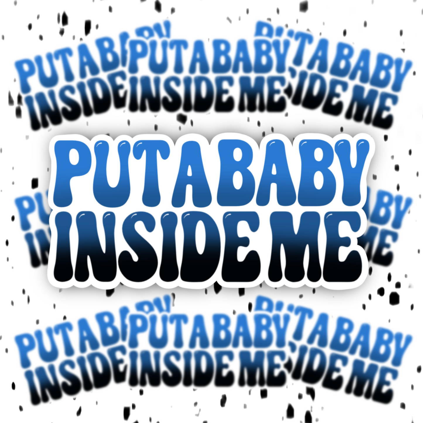 Put A Baby Inside Me Sticker