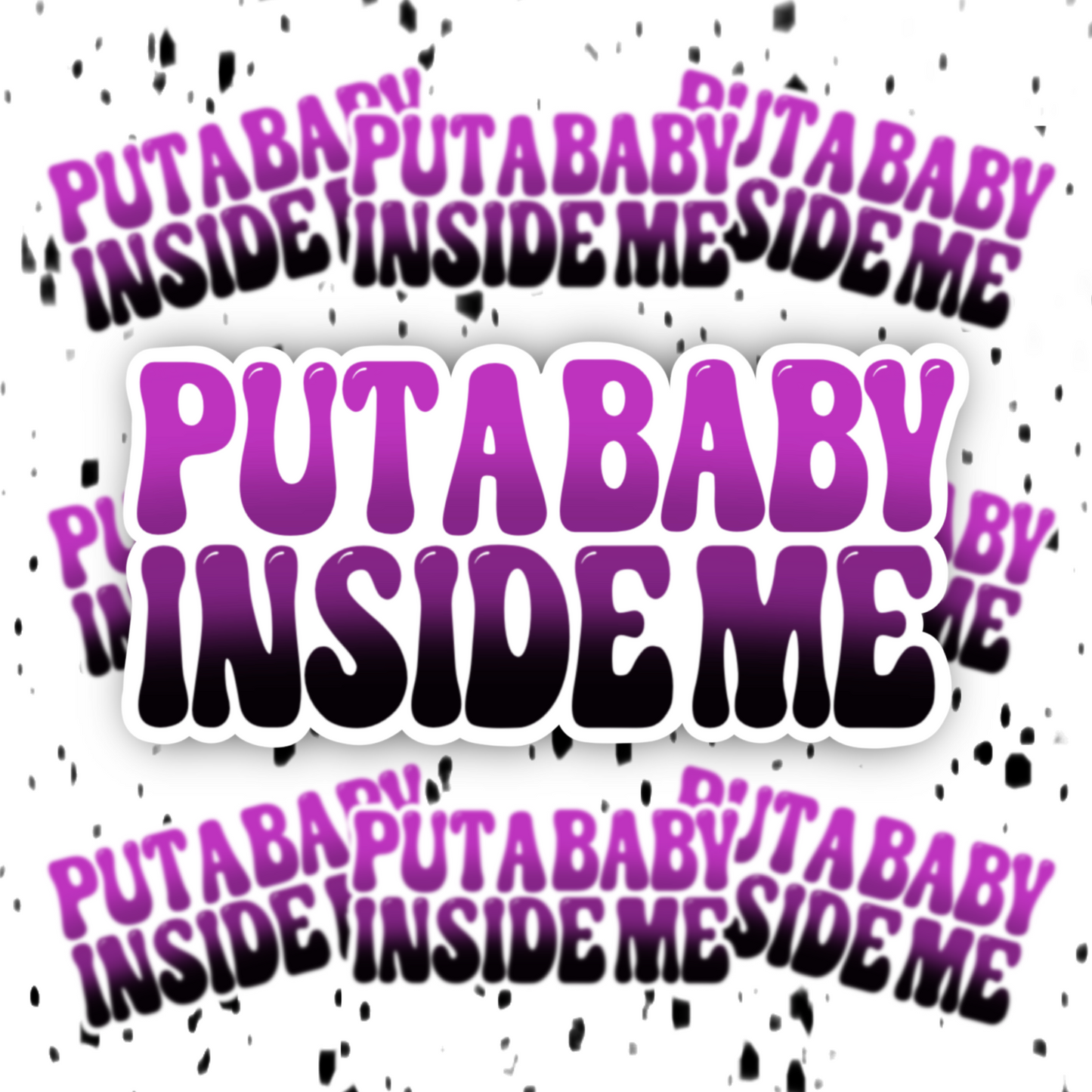 Put A Baby Inside Me Sticker