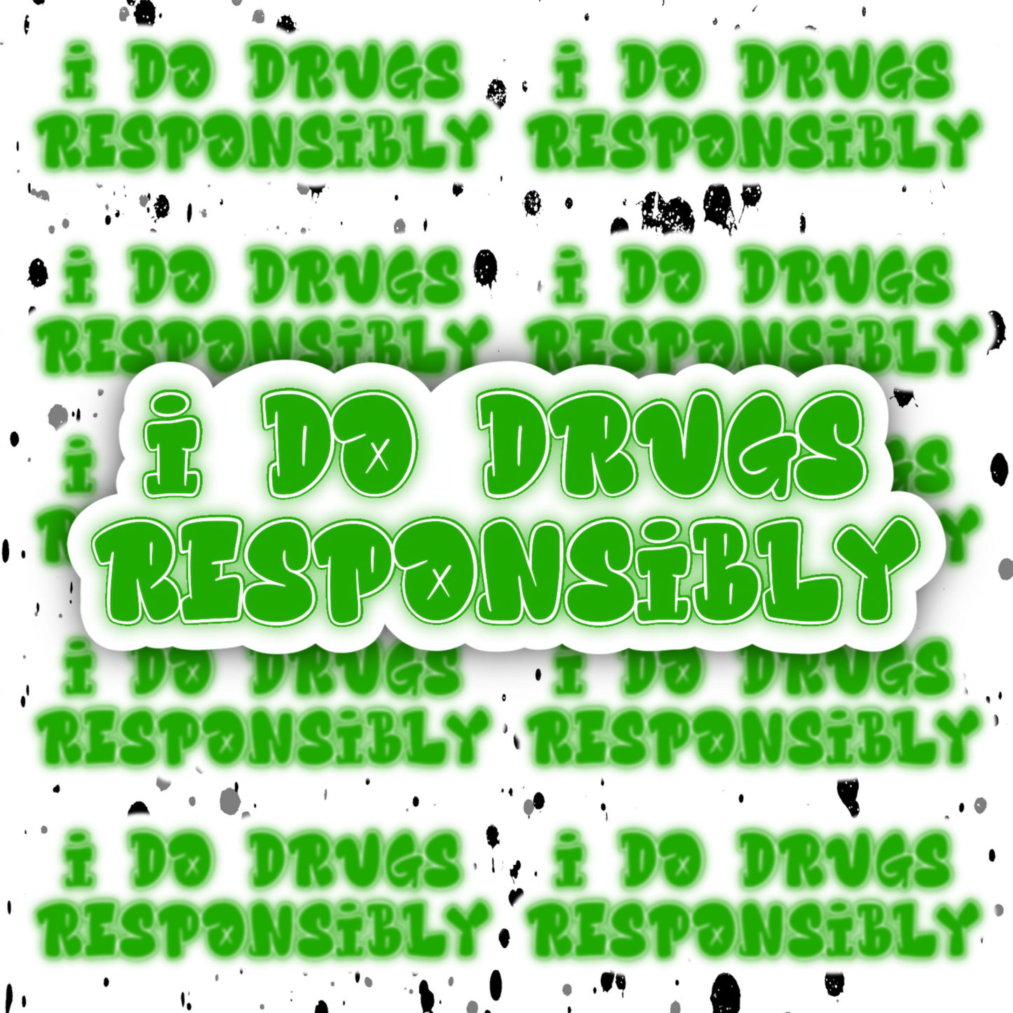 Drugged Responsibly Sticker
