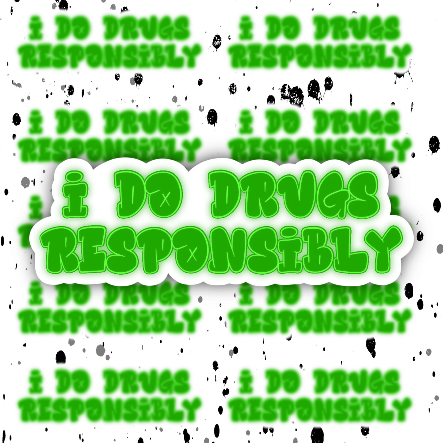 Drugged Responsibly Sticker