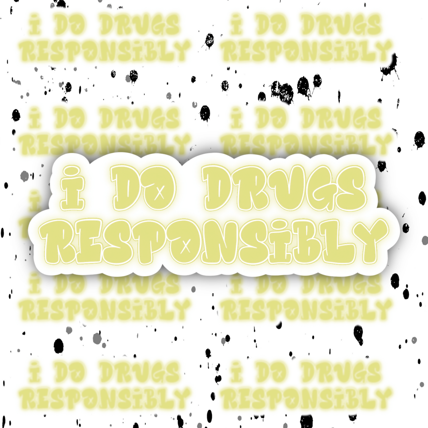 Drugged Responsibly Sticker