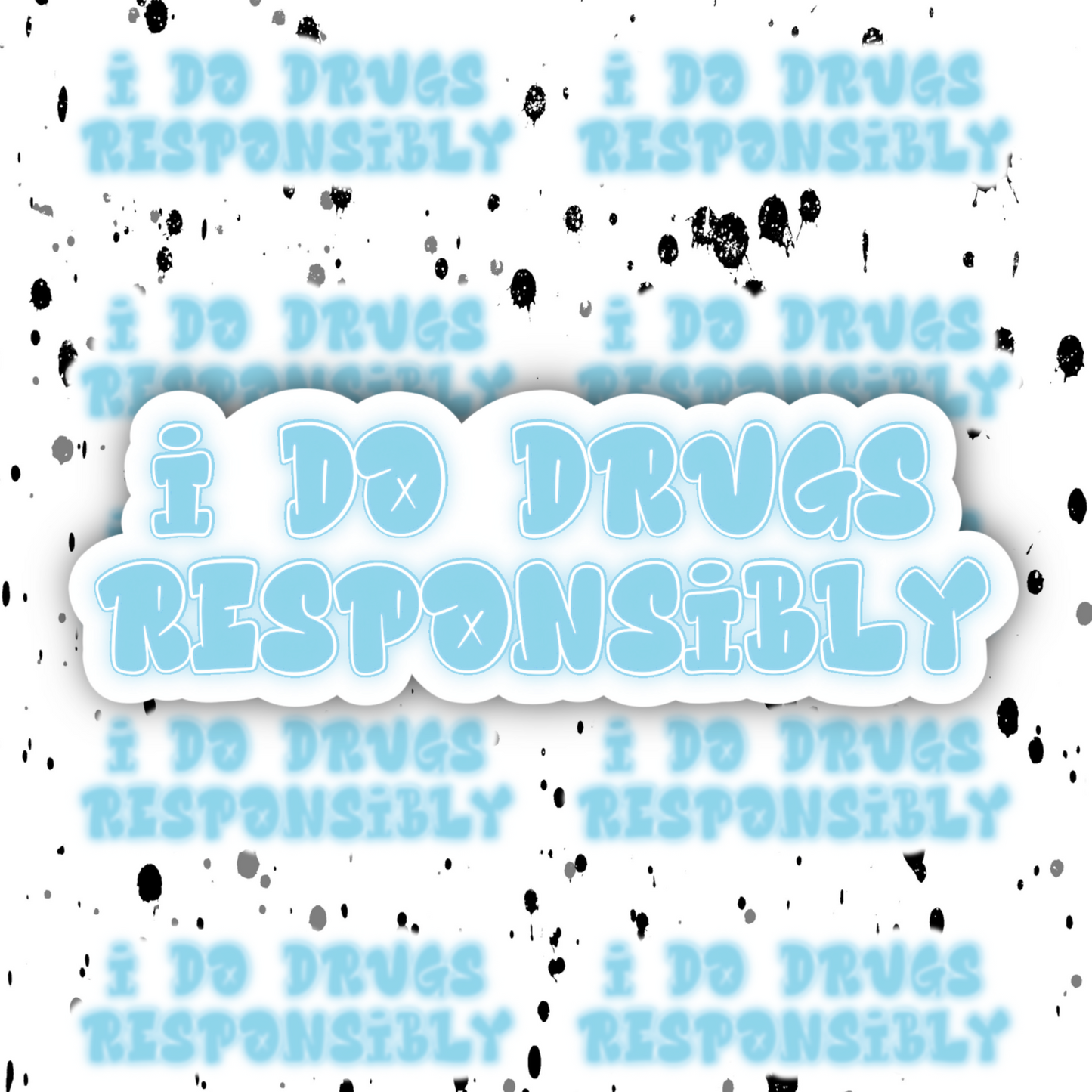 Drugged Responsibly Sticker