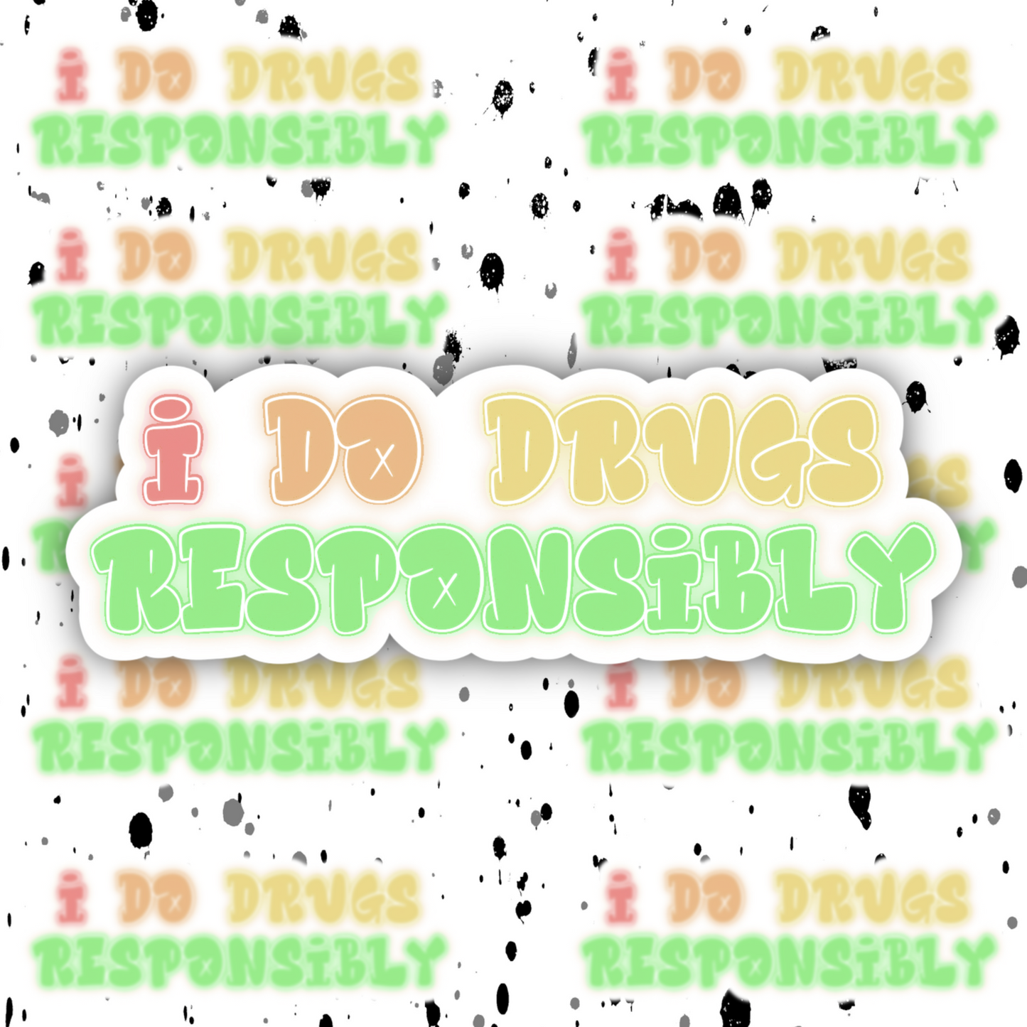 Drugged Responsibly Sticker