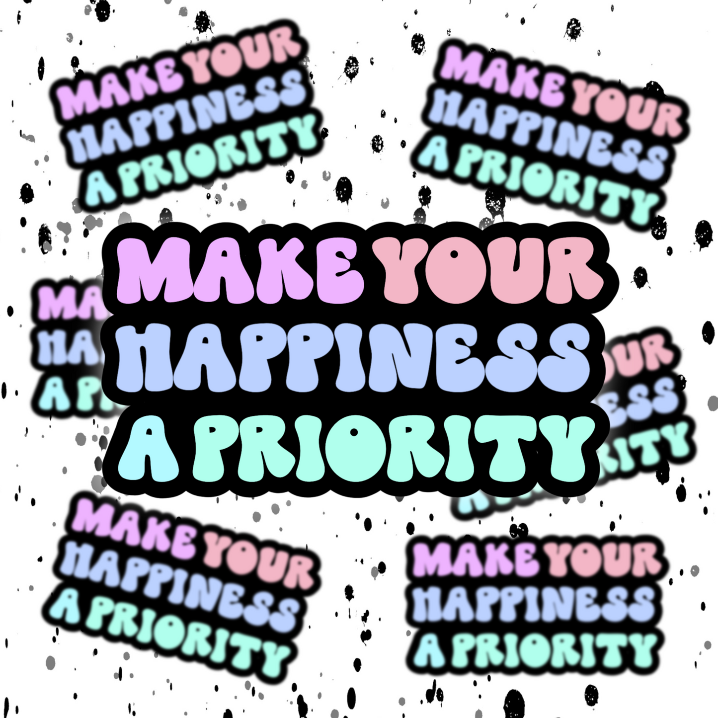 Make Your Happiness A Priority Sticker