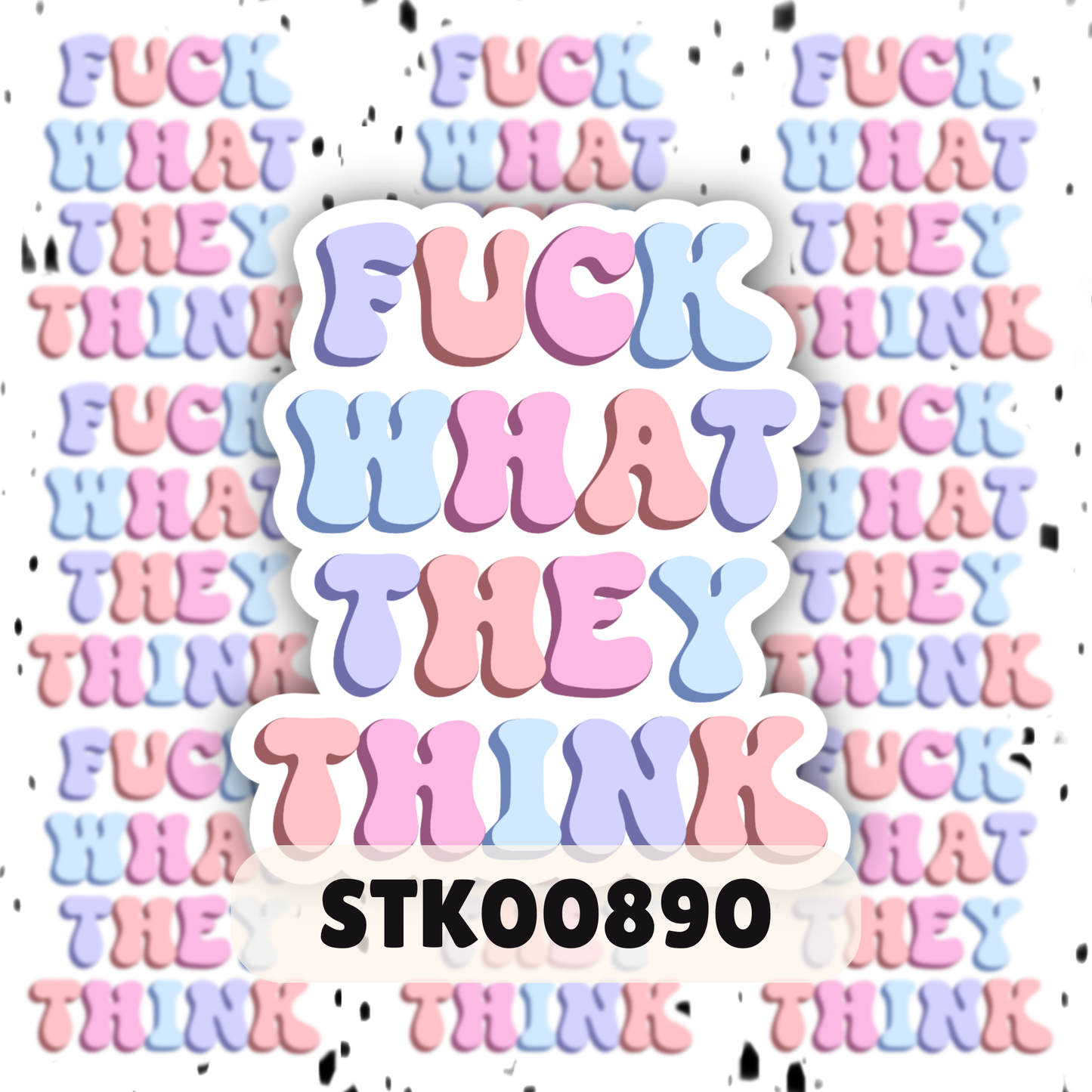 F What They Think Stickers