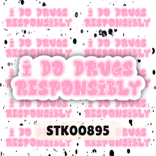 Do Drugs Responsibly Stickers