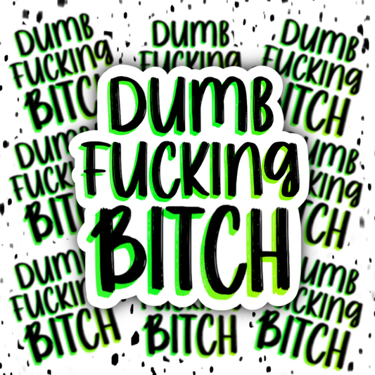 DumbFuckingBitch Sticker
