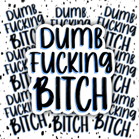 DumbFuckingBitch Sticker