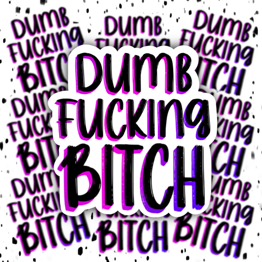 DumbFuckingBitch Sticker