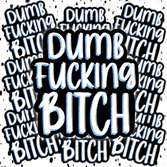 DumbFuckingBitch Sticker