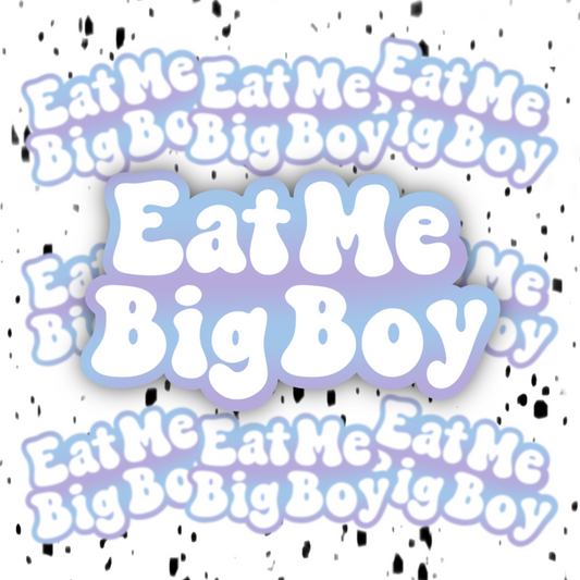 Eat Me Big Boy Sticker