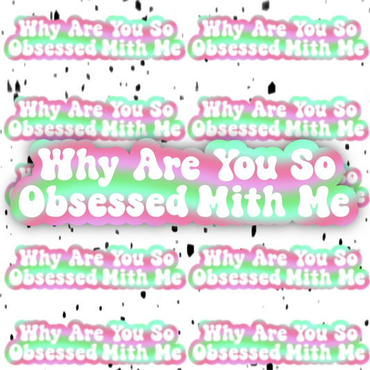 Why Are You So Obsessed With Me Sticker