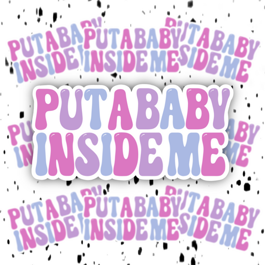 Put A Baby Inside Me Sticker