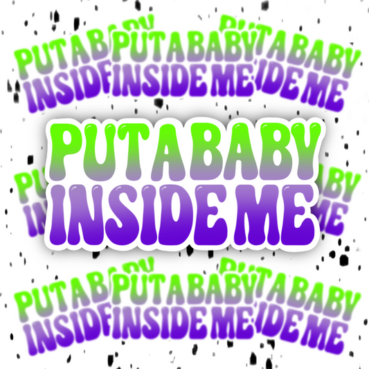 Put A Baby Inside Me Sticker