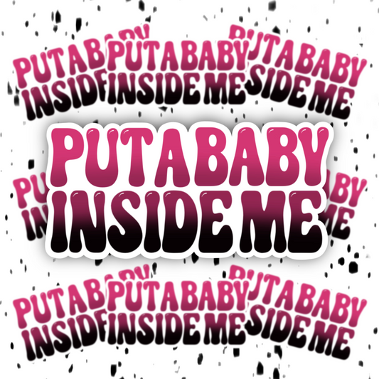 Put A Baby Inside Me Sticker