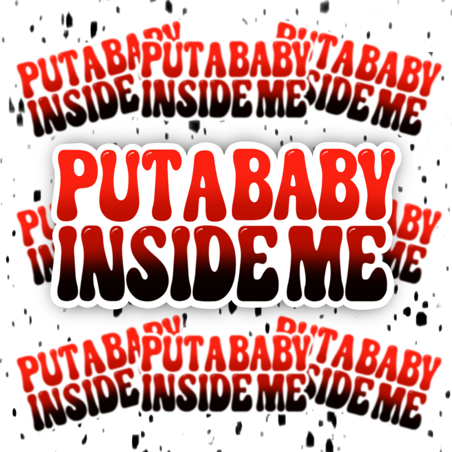 Put A Baby Inside Me Sticker