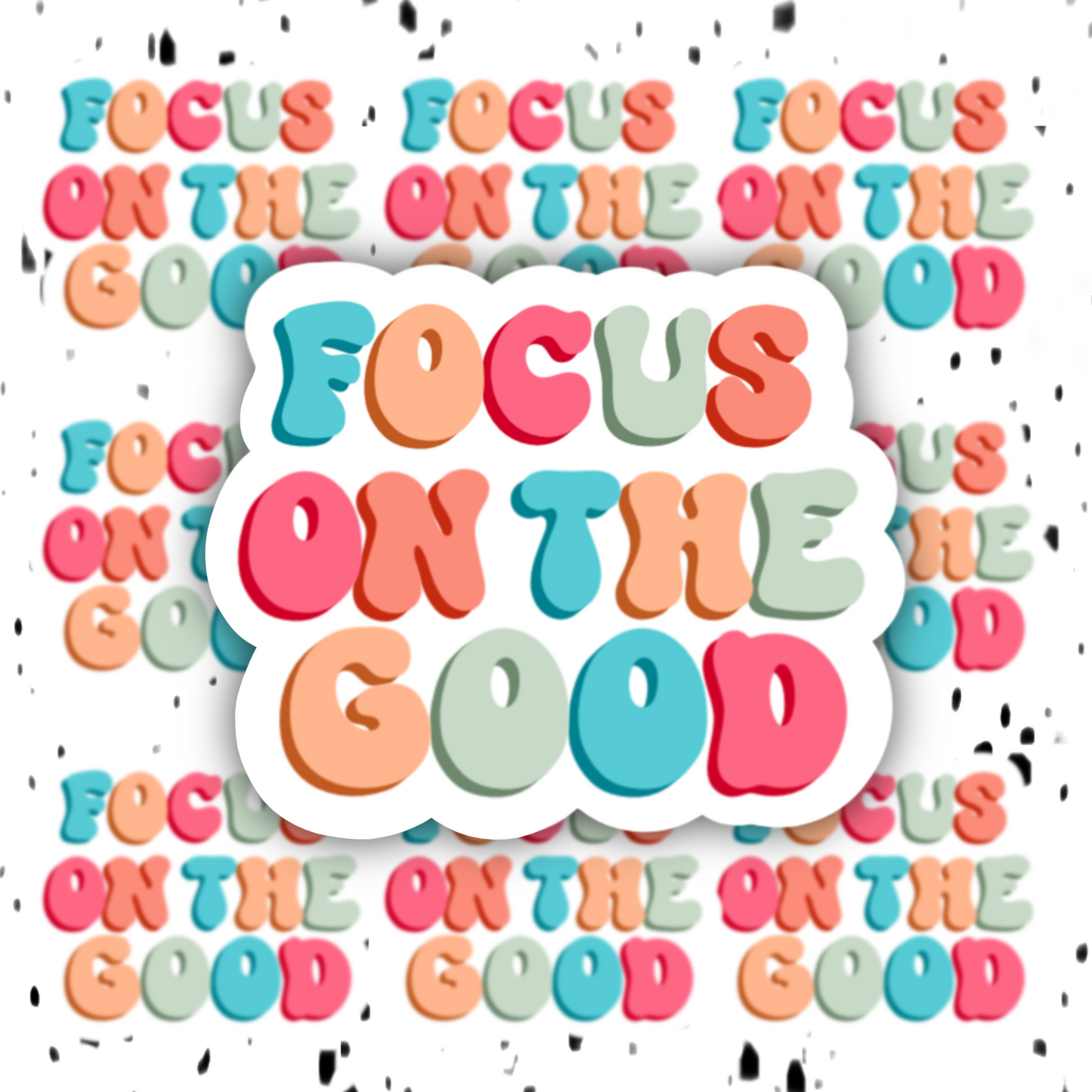 Focus On The Good Sticker